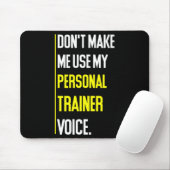 Funny Don't Make Me Use My Trainer Voice  Muismat (Met muis)