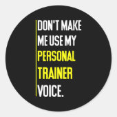 Funny Don't Make Me Use My Trainer Voice  Ronde Sticker (Voorkant)