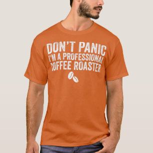 Funny Dont panic Im een professionele koffiebroodr T-shirt