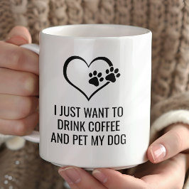 Funny Drink Coffee and Pet My Dog Koffiemok