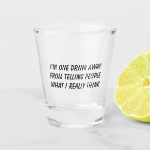 Funny Drink Quote Shot Glas