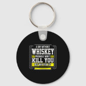 Funny Drinking Gift - Day Without Whisky Won't Kil Sleutelhanger (Voorkant)