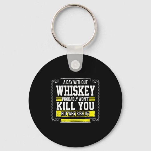 Funny Drinking Gift - Day Without Whisky Won't Kil Sleutelhanger (Voorkant)