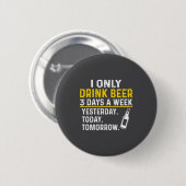 Funny Drinking Shirt Beer Lovers Ronde Button 5,7 Cm (Voorkant /achterkant)