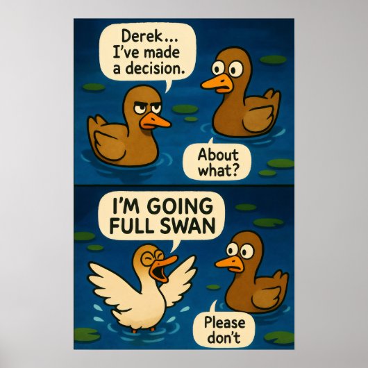 Funny Duck Comic - Going Full Swan Meme Poster (Voorkant)