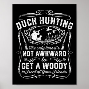 Funny Duck Hunting Woodie Hunter Friends G Poster