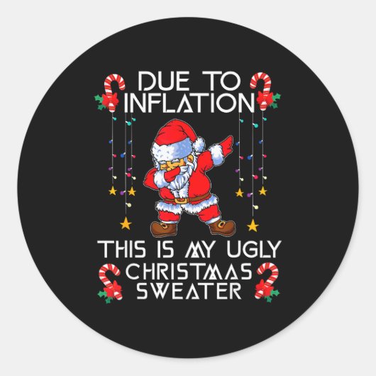 Funny Due To Inflation This Is My Ugly Christmas S Ronde Sticker (Voorkant)