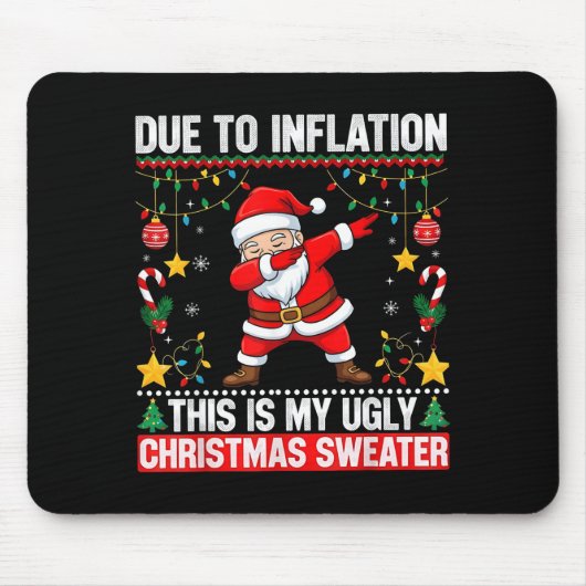 Funny Due To Inflation This Is My Ugly Sweater For Muismat (Voorkant)