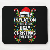 Funny Due To Inflation Ugly Christmas Sweaters For Muismat (Voorkant)