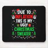 Funny Due To Inflation Ugly Christmas Sweaters For Muismat (Voorkant)