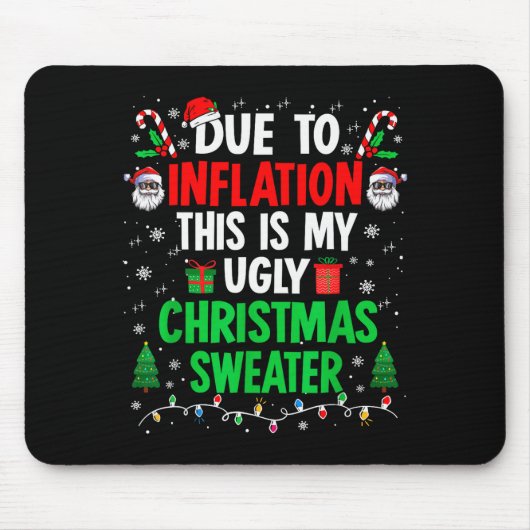 Funny Due To Inflation Ugly Christmas Sweaters For Muismat (Voorkant)