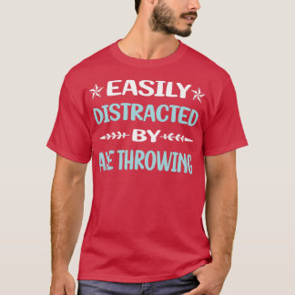 Funny Easily Distracted Ax Throwing T-shirt