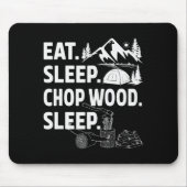 Funny Eat Sleep Chop Wood Repeat Lumberjack  Muismat (Voorkant)