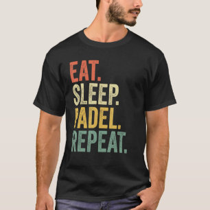 Funny Eat Sleep Padel Herhaling van  sport T-shirt