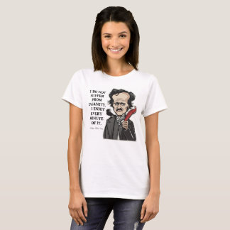 Funny Edgar Allan Poe quote- t-shirt