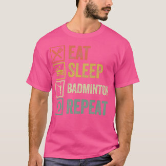 Funny eet slaap badminton herhaalde retro  t-shirt