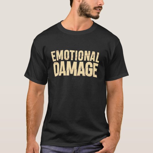 Funny Emotional Damage Meme Quote Gift T-shirt (Voorkant)