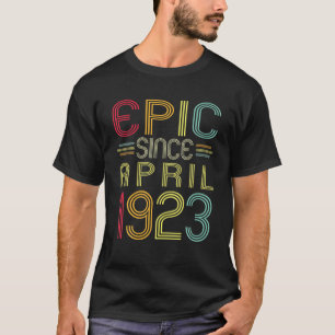Funny epic Sinds april 1923 99e verjaardag 99 jaar T-shirt