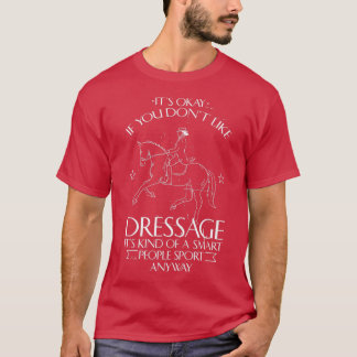 Funny Equestrian Quote Dressage Riding Horse T-shirt