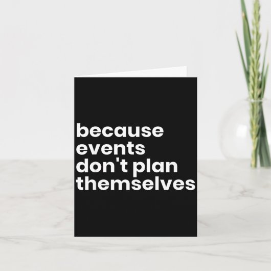Funny Event Planner Gift Because Events Dont Plan  Kaart (Voorkant)