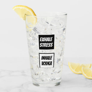 Funny Exhale Stress Inhale Vodka Glas