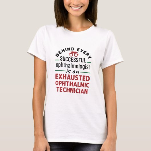 Funny Exhausted Ophthalmic Technician T-shirt (Voorkant)