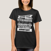 Funny Exhausted Veterinary Assistant T-shirt (Voorkant)