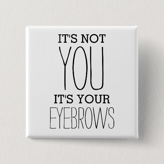 Funny Eyebrows Insult Joke Vierkante Button 5,1 Cm (Voorkant)