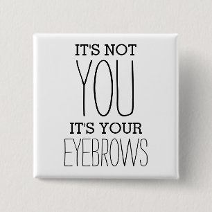 Funny Eyebrows Insult Joke Vierkante Button 5,1 Cm