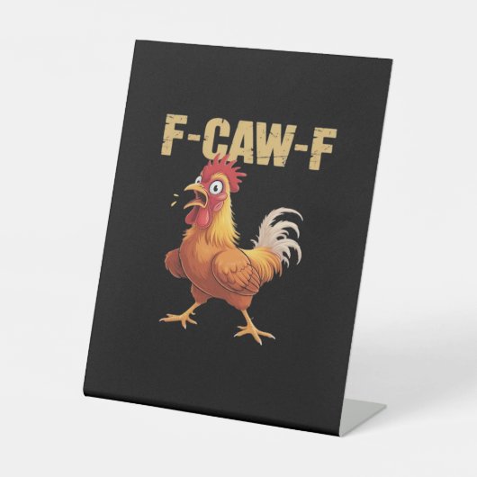 Funny F-Caw-F Chicken Funny Trendy Reclamebord Met Voetstuk (Voorkant)