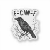 Funny F-Caw-F Crow Bird Raven Men Women Sticker (Voorkant)