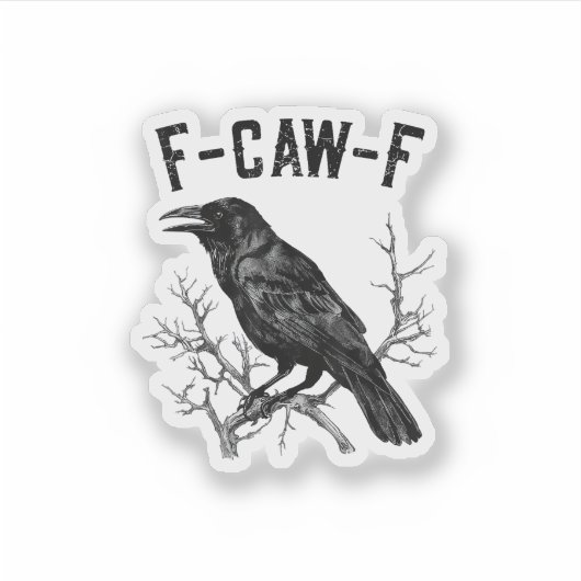 Funny F-Caw-F Crow Bird Raven Men Women Sticker (Voorkant)