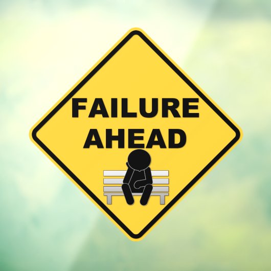 Funny Failure Sign Cling Raamsticker (Vel 3)