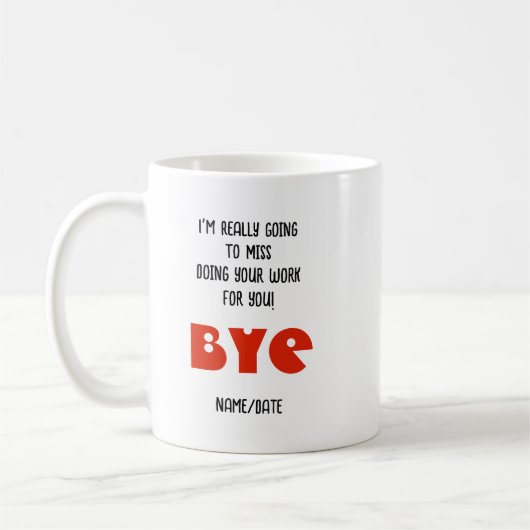 FUNNY Farewell Colleague Mug - Miss Doing Work 4U (Gauche)