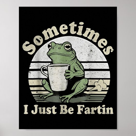 Funny Fartin Frog Sometimes I Just Poster (Voorkant)