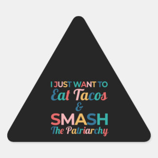 Funny Feminist Taco Lover Eat Tacos & Smash Driehoek Sticker