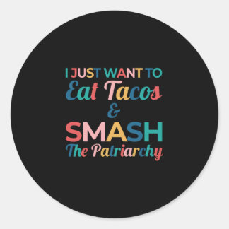 Funny Feminist Taco Lover Eat Tacos & Smash Ronde Sticker