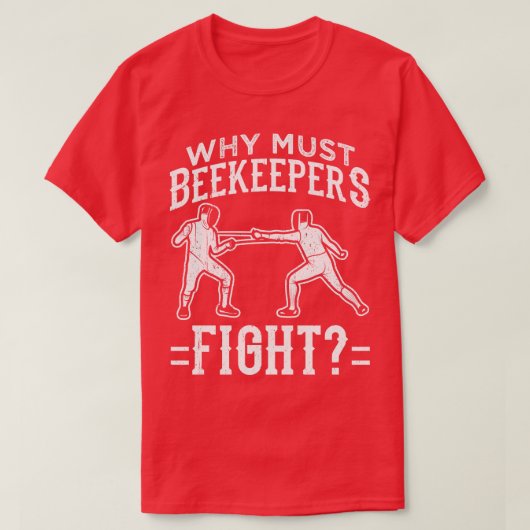 Funny Fencing Design Why must imkeeper Fight Lon T-shirt (Design voorkant)