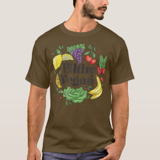 Funny filthy vegan t-shirt