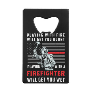 FUNNY FIREFIGHTER: Playing With Fire Will Get You Kredietkaart Flessenopener