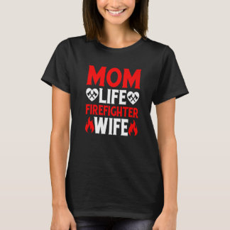 Funny Firefighting Firewoman Mom Life Firefighter T-shirt