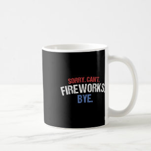 Funny Fireworks Shirt Sorry Cant Fireworks, vierde Koffiemok