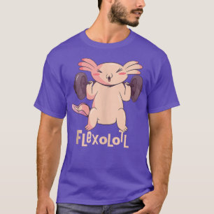 Funny Fleolotl Gym Quote Lifting Weights Aolotl 87 T-shirt