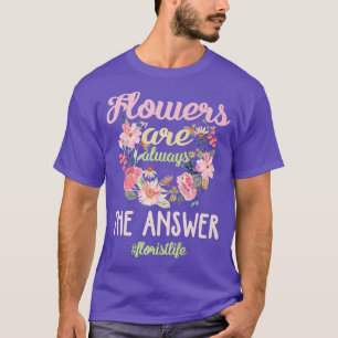 Funny Florist Shirt Floral Designer Floral Life