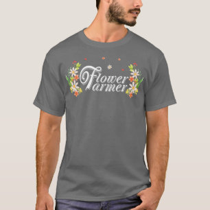 Funny Flower Lover Cute Flower Florist Farmer T-shirt