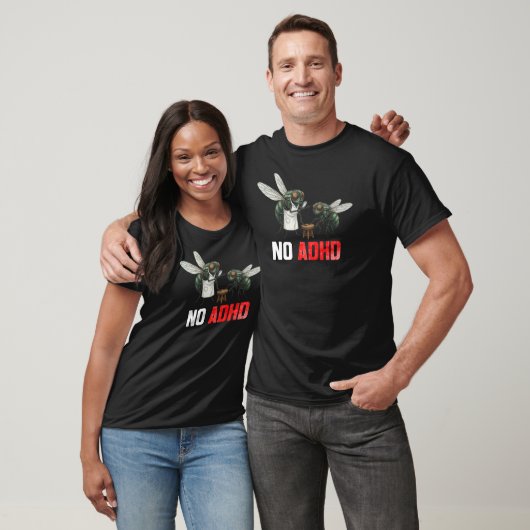 Funny Fly Joke NO ADHD - Sarcastic Neurodiversity  T-shirt (Unisex)