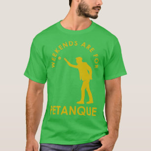 Funny French Boules Weekends is voor Petanque grap T-shirt