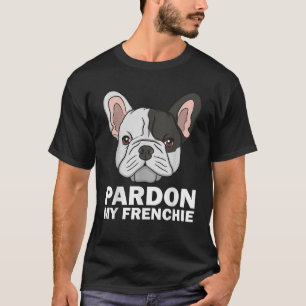 Funny French Bulldog Design for Men Women Pardon T-shirt