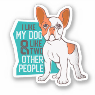 Funny French Bulldog - Net als mijn hond en twee m Sticker
