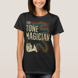 Funny French Horn, Tone Magicia Hornist Play T-shirt